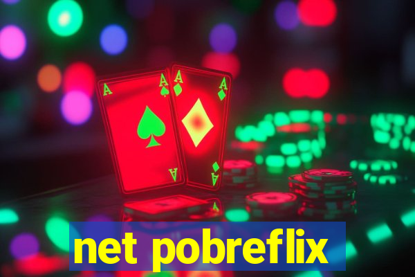 net pobreflix